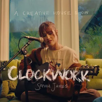 Clockwork (A Creative House Show) by Sophia James