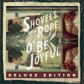 O' Be Joyful (Deluxe Edition) by Shovels & Rope