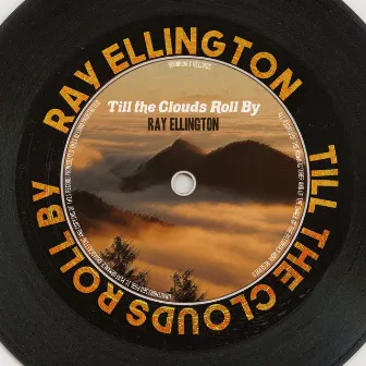 Till the Clouds Roll By by Ray Ellington