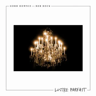 Lustre Parfait by Gord Downie