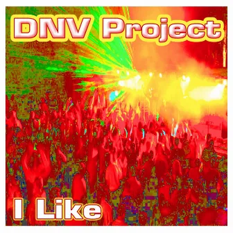 I Like by D.N.V Project