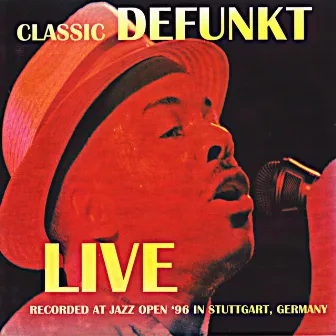 Classic Defunkt (Live At Jazz Open '96 in Stuttgart, Germany) by Defunkt