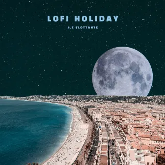 Lo-Fi Holiday by Ile Flottante