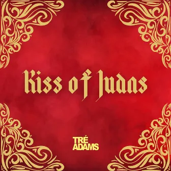 Kiss of Judas by Tré Adams