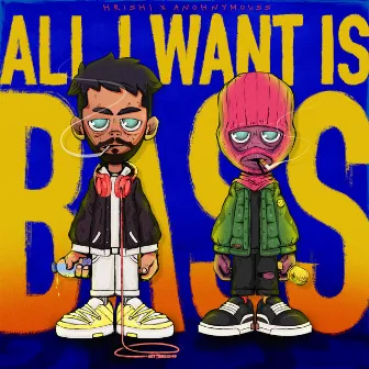 All I Want Is Bass by HRISHI