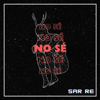 No sé by Sar Re