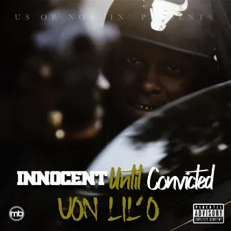 Innocent Until Convicted by UON Lil'o