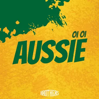 AUSSIE OI OI by Brothers