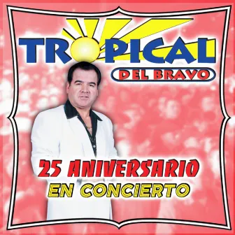 25 Aniversario en Concierto (En Vivo) by Tropical Del Bravo