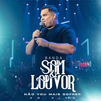 Não Vou Mais Sofrer by Banda Som e Louvor