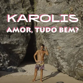 Amor, Tudo Bem? by Karolis