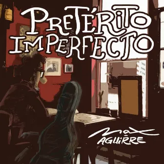 Pretérito Imperfecto by Max Aguirre