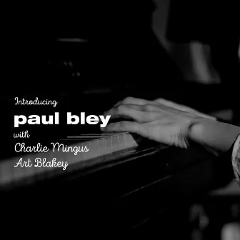 Introducing Paul Bley by Paul Bley