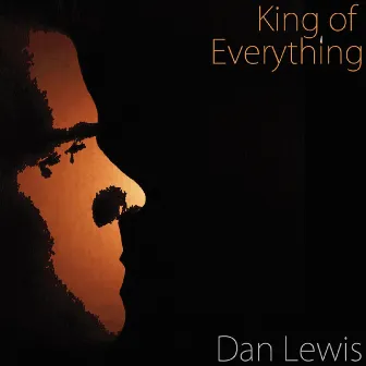 King of Everything by Dan Lewis