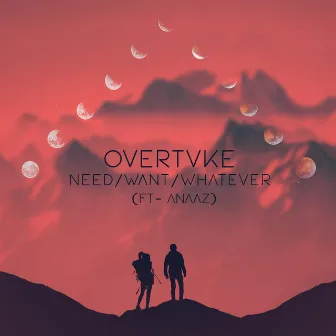 Need / Want / Whatever by Overtvke