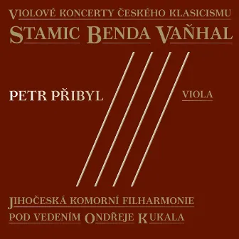 Stamic, Benda & Vaňhal: Violové koncerty českého klasicismu by Petr Přibyl