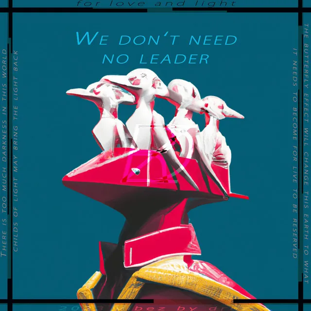 We don´t need no leader