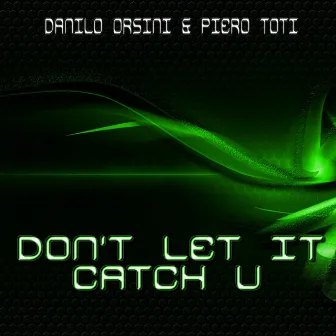 Don't Let It Catch U by Piero Toti