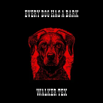 Every Dog Has A Bark by Walker Tex