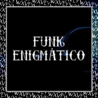 Funk Enigmático by Wxvey