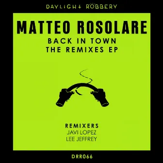 Back In Town The Remixes EP by Matteo Rosolare