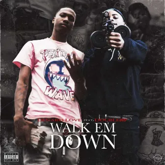 Walk Em Down by Denaro Love