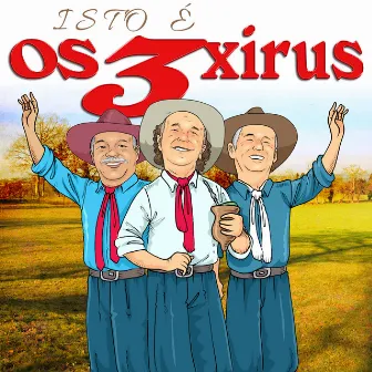 Isto É Os 3 Xirus by Os 3 Xirús