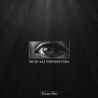 Buio All'Improvviso by Trama Blu