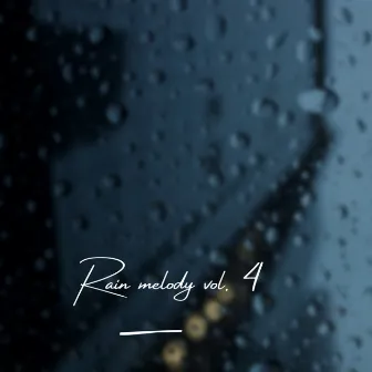 Rain Melody, Vol. 4 by Rain Melodies