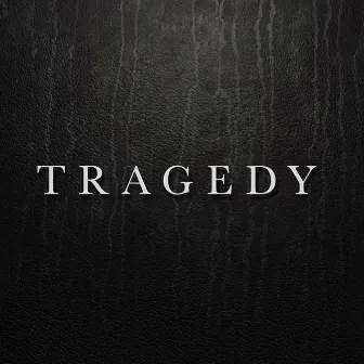 Tragedy by Always Never