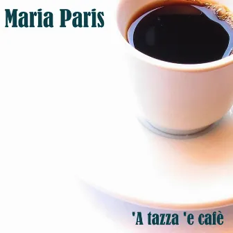 'A tazza 'e cafè by Maria Paris