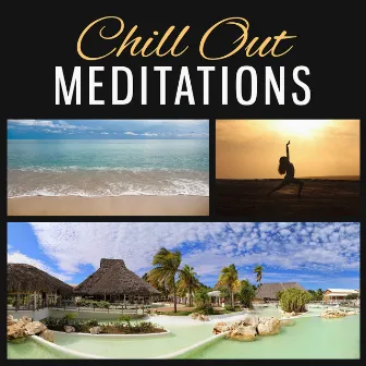 Chill Out Meditations - Lounge Ambient Chill Out Music, Deep Relaxation, Buddha Soul, Sunset Meditation on the Beach by Evening Chill Out Academy