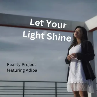 Let Your Light Shine by Reality Project