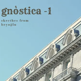 ‘Gnòstica -1: Sketches from Beyoğlu’ by Berkay Ağkurt