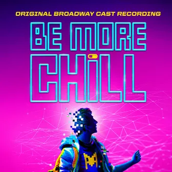 Be More Chill (Original Broadway Cast Recording) by Joe Iconis