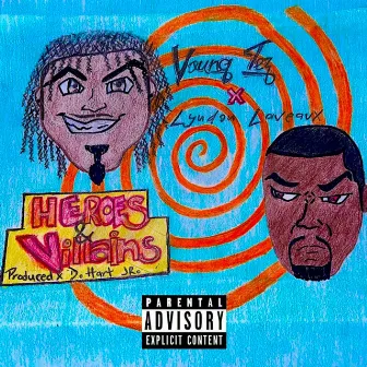 Heroes and Villains by Young Tez