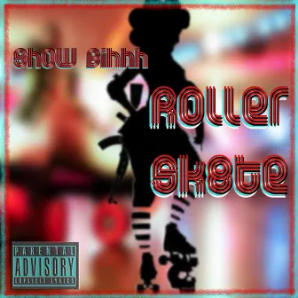 Roller Sk8te by Show Bihhh