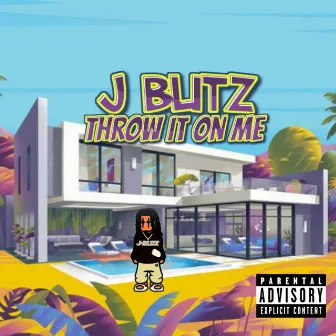 Throw It On Me by J Blitz