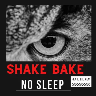 No Sleep (feat. Lil Kev) by Shake Bake