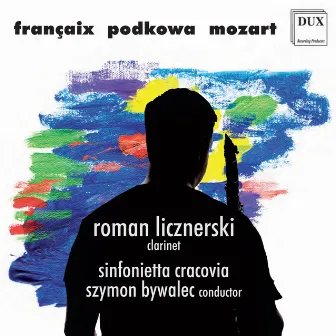 Françaix, Podkowa & Mozart: Clarinet Concertos by Roman Licznerski