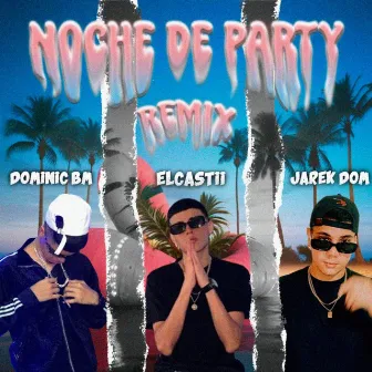 Noche de Party (Remix) by Dominic BM