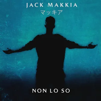 Non lo so by Jack Makkia