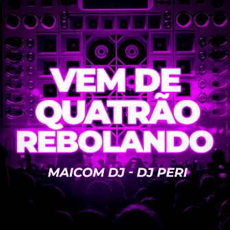 Vem de Quatrão Rebolando by Maicom Dj