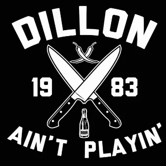 Dillon Ain't Playin by Dillon