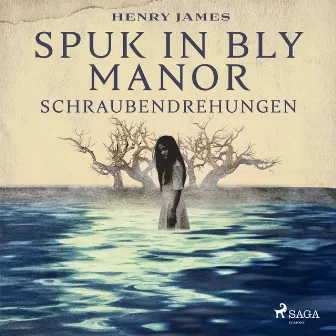 Spuk in Bly Manor - Schraubendrehungen by Henry James