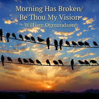 Morning Has Broken / Be Thou My Vision by Traditional Music