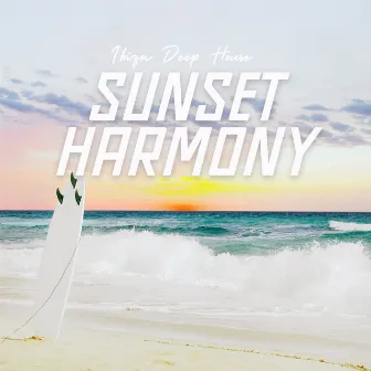 Sunset Harmony: Deep House Melodies by Ibiza Deep House