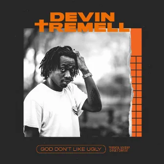 God Don't Like Ugly by Devin Tremell