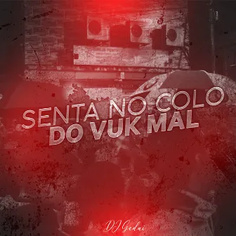 Senta no Colo do Vuk Mal by DJ Gedai