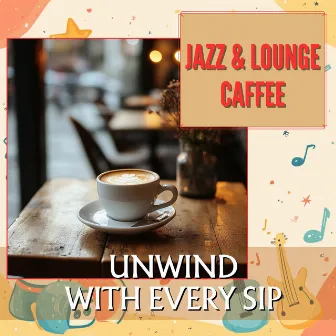 Unwind with Every Sip by Jazz & Lounge Caffee